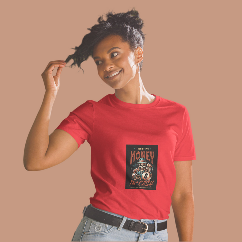 Mens and Women I Want My Money In Cash shirt